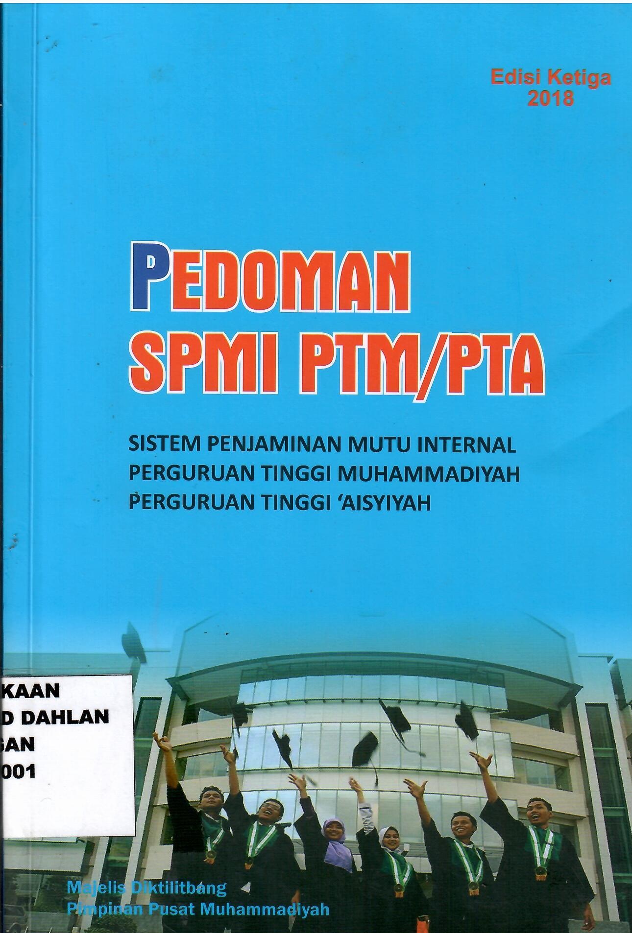 Pedoman SPMI PTM / PTA : Sistem Penjaminan Mutu Internal Perguruan Tinggi Muhammadiyah Perguruan Tinggi Aisyiyah