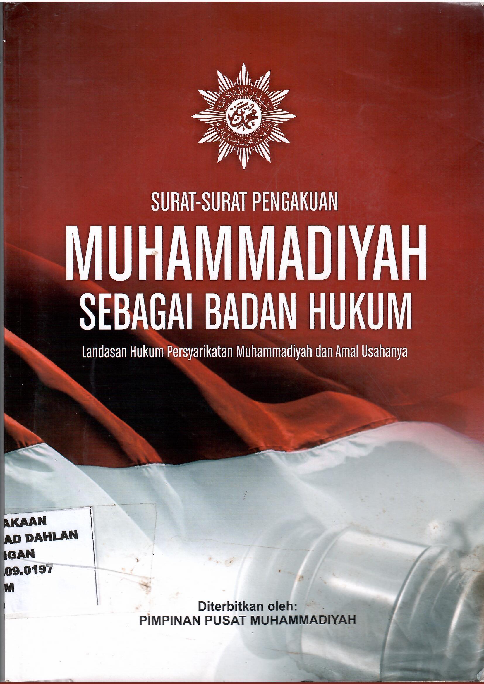 Muhammadiyah Sebagai Badan Hukum : Landasan Hukum Persyarikatan Muhammadiyah dan Amal Usahanya