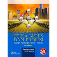 Etika Bisnis dan Profesi : Tantangan Membangun Manusia Seutuhnya Edisi Revisi