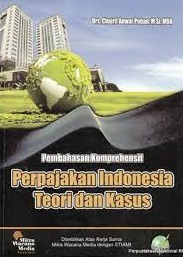 Pembahasan Komprehensif Perpajakan Indonesia : Teori dan Kasus
