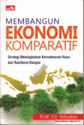 Membangun Ekonomi Komparatif: Strategi Meningkatkan Kemakmuran Nusa dan Resiliensi Bangsa