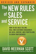 The New Rules of Sales and Service : How to Use Agile Selling, Real-Time Customer Engagement, Big Data, Content, and Storytelling to Grow Your Business