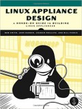Linux Appliance Design (A-Hands-On Guide To Building Linux Appliances)