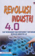 Revolusi Industri 4.0 : Siap Menghadapi dan Menyambut Tantangan Revolusi Industri 4.0