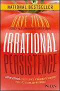 Irrational Persitence : Seven Business Secrets that Turned a Crazy