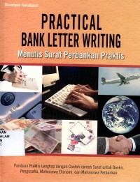 Practical Bank Letter Writing = Menulis Surat Perbankan Praktis