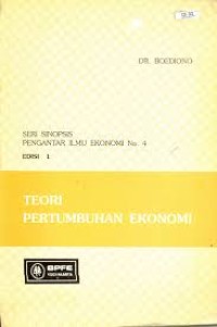 Seri Sinopsis Pengantar Ilmu Ekonomi No. 4 Edisi 1: Teori Pertumbuhan Ekonomi