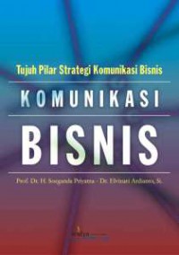 Image of Komunikasi Bisnis : Tujuh Pilar Strategi Komunikasi Bisnis
