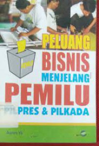 Image of Peluang Bisnis Menjelang Pemilu Pilpres & Pilkada