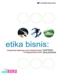 Image of Etika Bisnis: Pengambilan Keputusan untuk Integritas Pribadi & Tanggungjawab Sosial